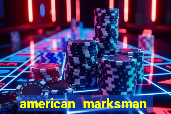 american marksman apk dinheiro infinito